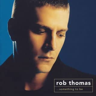 Rob Thomas - ...Something To Be | Melisma Records (WPCR-12042)