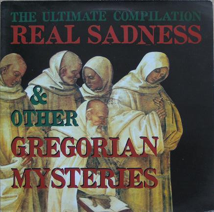 Various - Real Sadness & Other Gregorian Mysteries | Dance Street (DST 30036-1) - main