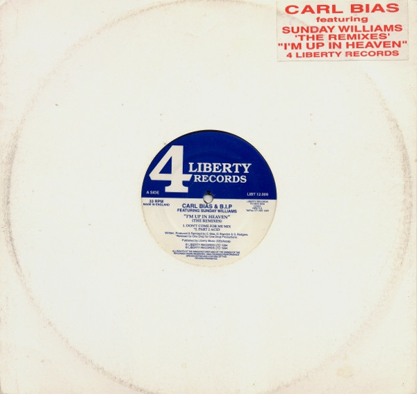 Carl Bias & B.I.P Featuring Sunday Williams - I'm Up In Heaven (The Remixes) | 4 Liberty Records (LIBT 12.009)