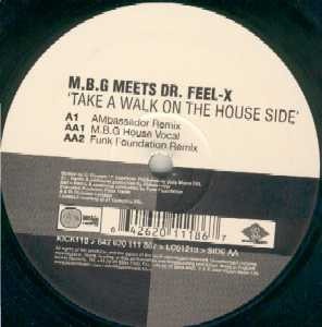 M.B.G Meets Dr. Feel-X - Take A Walk On The House Side | Kickin Records (KICK118)