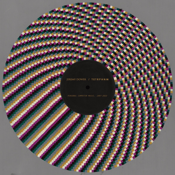 Jeremy Dower / Tetrphnm - Personal Computer Music, 1997-2022 | Chapter Music (CH206LP)