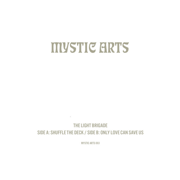 The Light Brigade - Shuffle The Deck/Only Love Can Save Us | Mystic Arts (Mystic Arts 003)