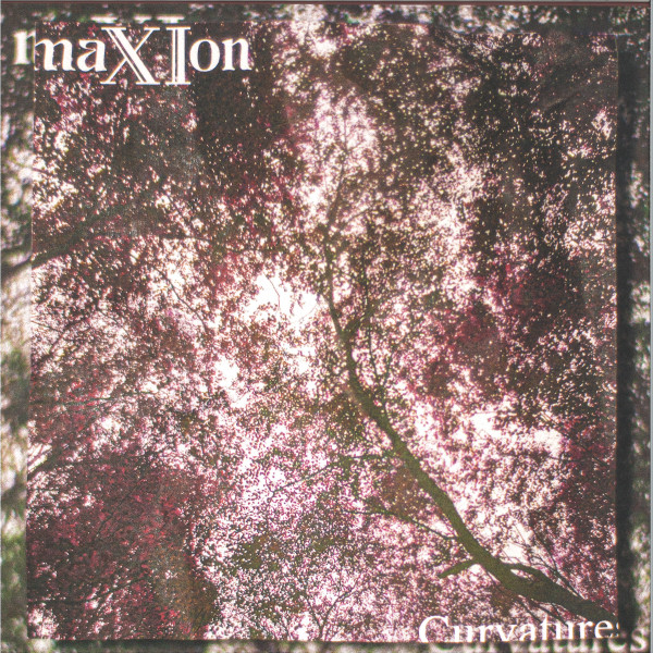 maXIon - Curvatures LP | Shall Not Fade (SNFLP012)