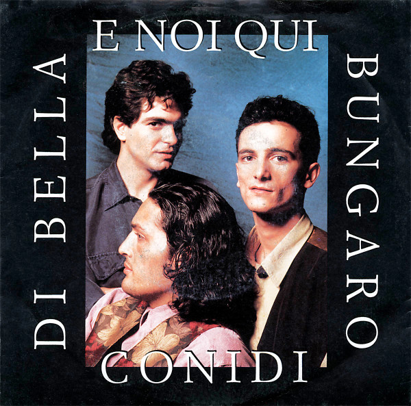 Bungaro , Marco Conidi , Rosario Di Bella - E Noi Qui | EMI (06 2042657)