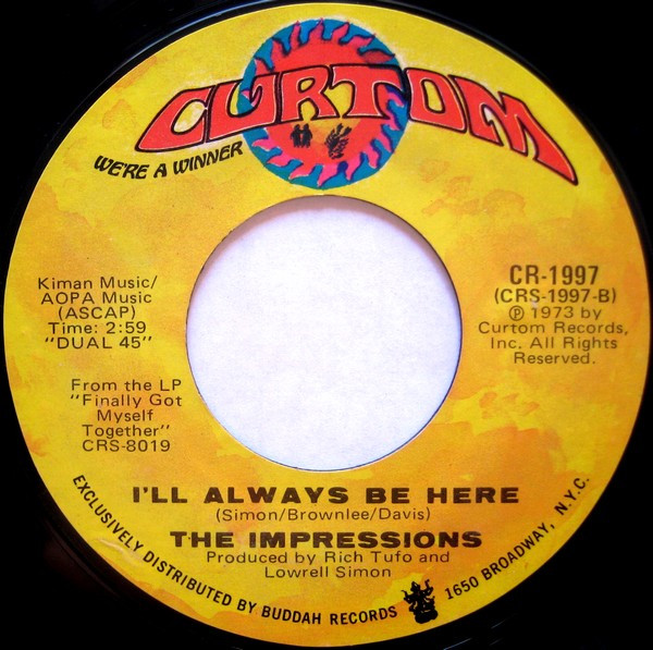 The Impressions - Finally Got Myself Together (I'm A Changed Man) / I'll Always Be Here | Curtom (CR-1997) - 2