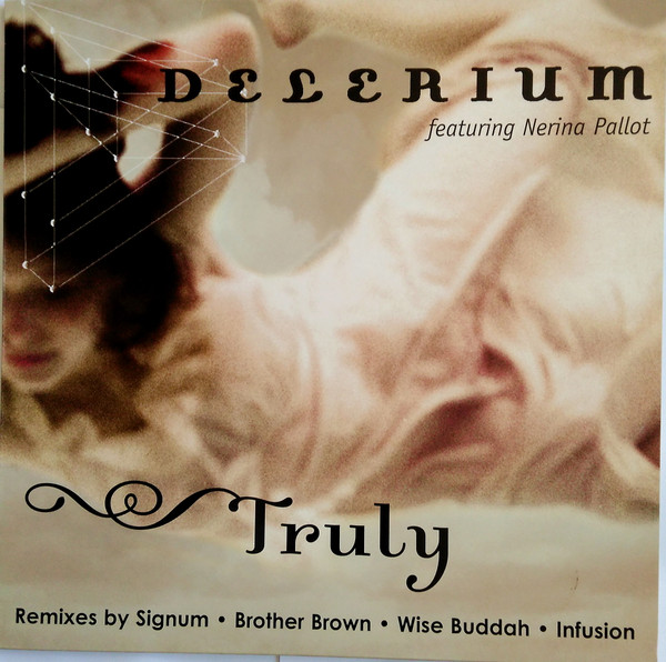 Delerium Featuring Nerina Pallot - Truly (Remixes By Signum • Brother Brown • Wise Buddah • Infusion) | Nettwerk (07243 553865 1 9)