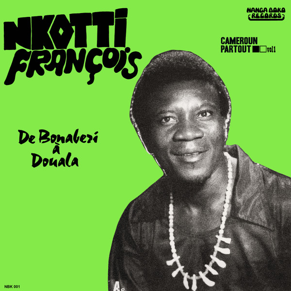 Nkotti François , Les Black Styl - De Bonaberi À Douala | Nanga Boko Records (NBK 001)