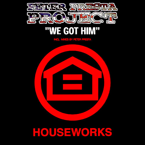 Peter Presta Project - We Got Him | Houseworks (HW016)