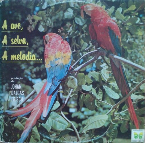 Johan Dalgas Frisch - A Ave, A Selva, A Melodia | Copacabana (COELP 40379)