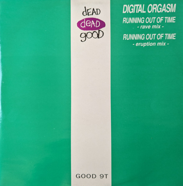 Digital Orgasm - Running Out Of Time | Dead Dead Good (GOOD 9T)