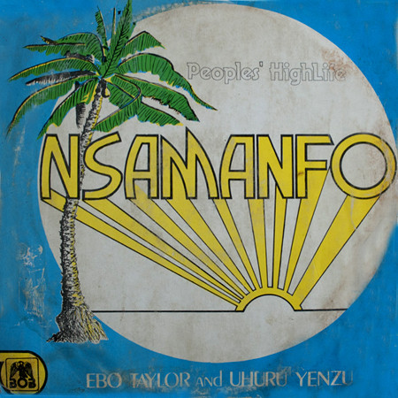 Ebo Taylor & Uhuru Yenzu - Nsamanfo - People's Highlife Vol.1 | BOB International Records/Fancy (BOB 1008) - main Ebo Taylor & Uhuru Yenzu - Nsamanfo - People's Highlife Vol.1 | BOB International Records/Fancy (BOB 1008) - main