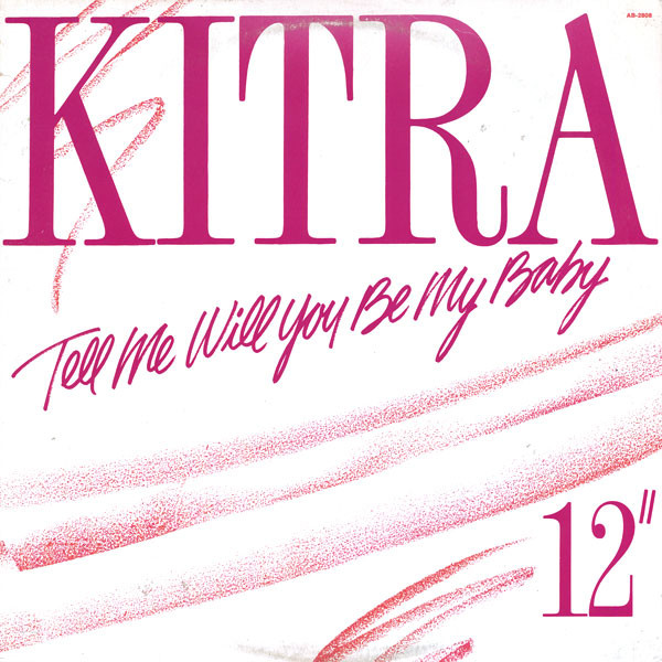 Kitra - Tell Me Will You Be My Baby | A & B Records (AB-2808) Kitra - Tell Me Will You Be My Baby | A & B Records (AB-2808)