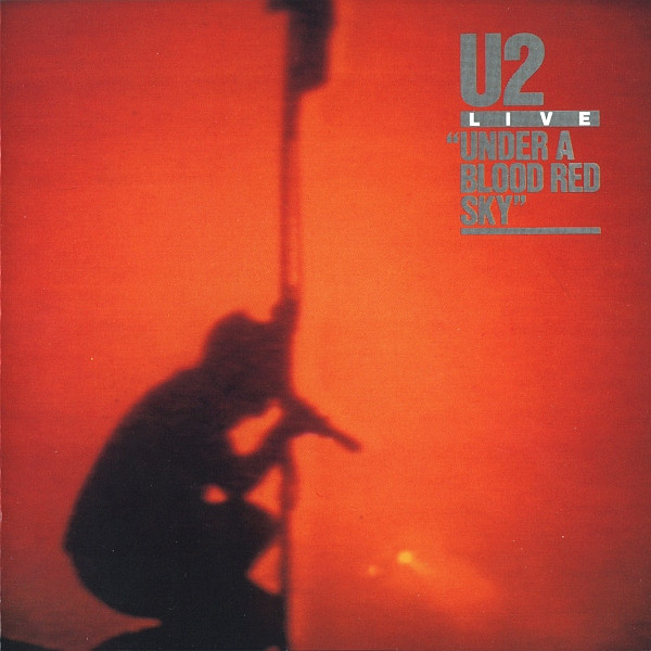 U2 - Under A Blood Red Sky (Live) | Island Records (610 559) - main