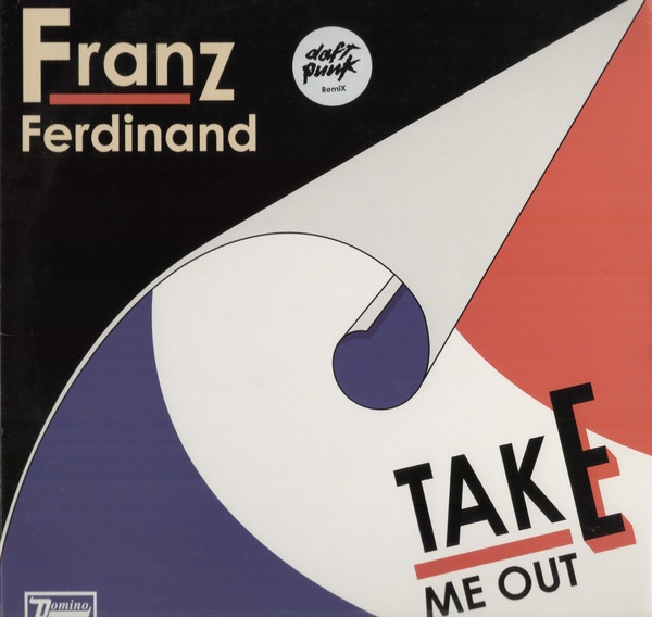 Franz Ferdinand - Take Me Out (Daft Punk Remix) | Domino (RUG172TDAFT) Franz Ferdinand - Take Me Out (Daft Punk Remix) | Domino (RUG172TDAFT)