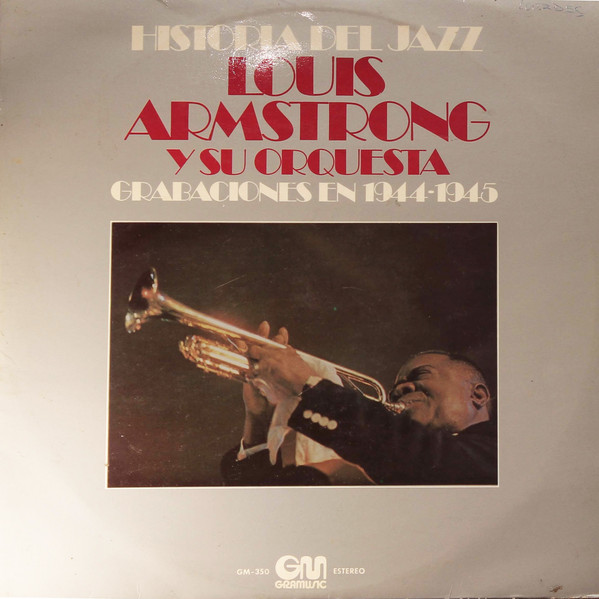 Louis Armstrong And His Orchestra - Louis Armstrong Y Su Orquesta (Grabaciones En 1944-1945) | Gramusic (GM-350) - main Louis Armstrong And His Orchestra - Louis Armstrong Y Su Orquesta (Grabaciones En 1944-1945) | Gramusic (GM-350) - main
