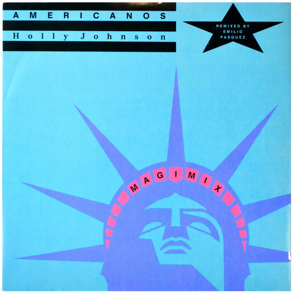 Holly Johnson - Americanos (Magimix) (Remixed By Emilio Pasquez) | MCA Records (MCAX 1323)