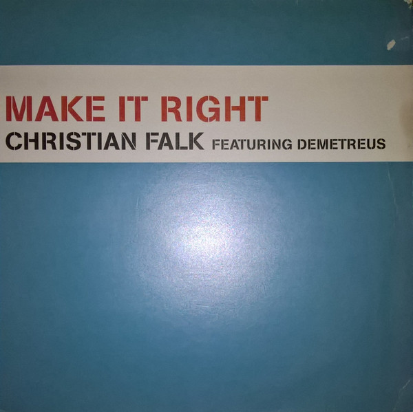 Christian Falk Featuring Demetreus - Make It Right | London Records (LONX452) Christian Falk Featuring Demetreus - Make It Right | London Records (LONX452)