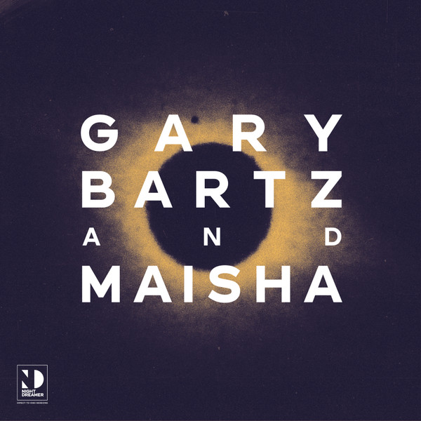 Gary Bartz And Maisha - Night Dreamer Direct-to-Disc Sessions | Night Dreamer (ND007)