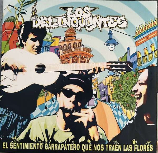 Los Delinqüentes - El Sentimiento Garrapatero Que Nos Traen Las Flores | Parlophone (5021732732866) - main