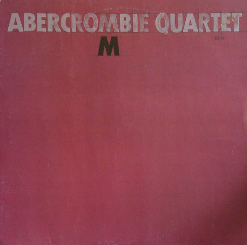 John Abercrombie Quartet - M | ECM Records (ECM-1-1191)