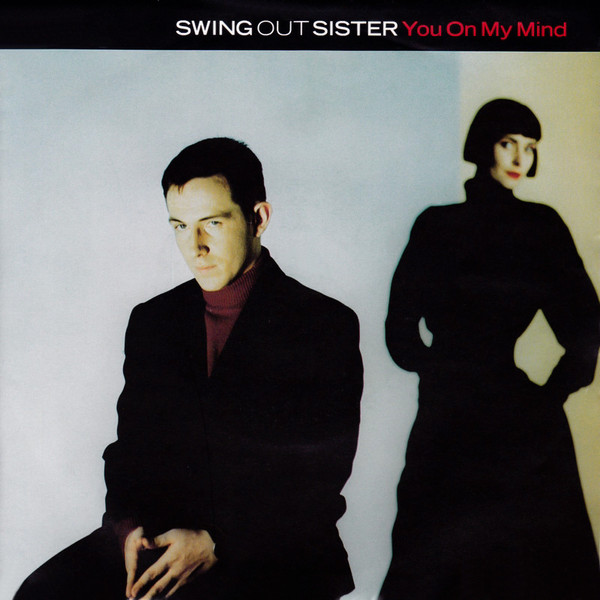 Swing Out Sister - You On My Mind | Fontana (SWING 6)