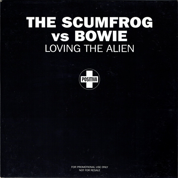 The Scumfrog Vs Bowie - Loving The Alien | Positiva (12TIVDJ172)