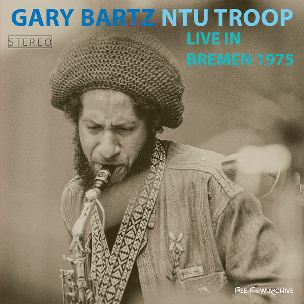 Gary Bartz NTU Troop - Live In Bremen 1975 | Free Flow Archive (FFA 7001/2)