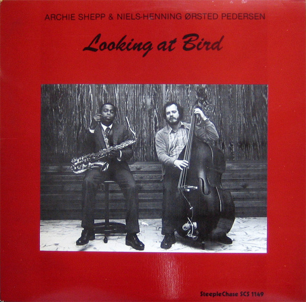 Archie Shepp & Niels-Henning Ørsted Pedersen - Looking At Bird | SteepleChase (SCS 1149)