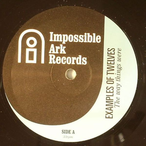 Examples Of Twelves - The Way Things Were | Impossible Ark Records (IALP 001)