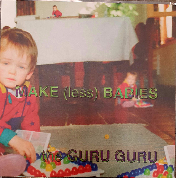 The Guru Guru - Make (Less) Babies | Hummus Records (HUMM141) The Guru Guru - Make (Less) Babies | Hummus Records (HUMM141)