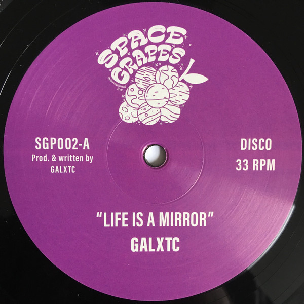 GALXTC - Life Is A Mirror | Space Grapes (SGP002) GALXTC - Life Is A Mirror | Space Grapes (SGP002)