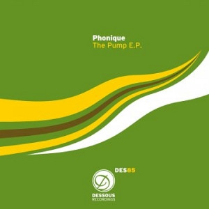 Phonique - The Pump E.P. | Dessous Recordings (Dessous85) - main
