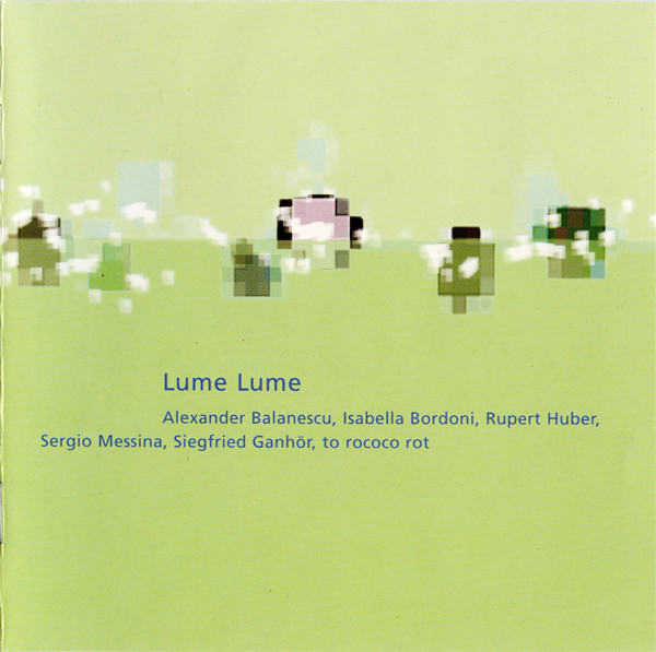 Alexander Balanescu , Isabella Bordoni , Rupert Huber , Sergio Messina , Siegfried Ganhör , to rococo rot - Lume Lume | Staubgold (staubgold 16) - 4