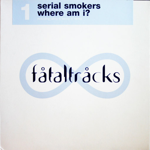 Serial Smokers - Where Am I? | Fatal Tracks (fatal 950-5)