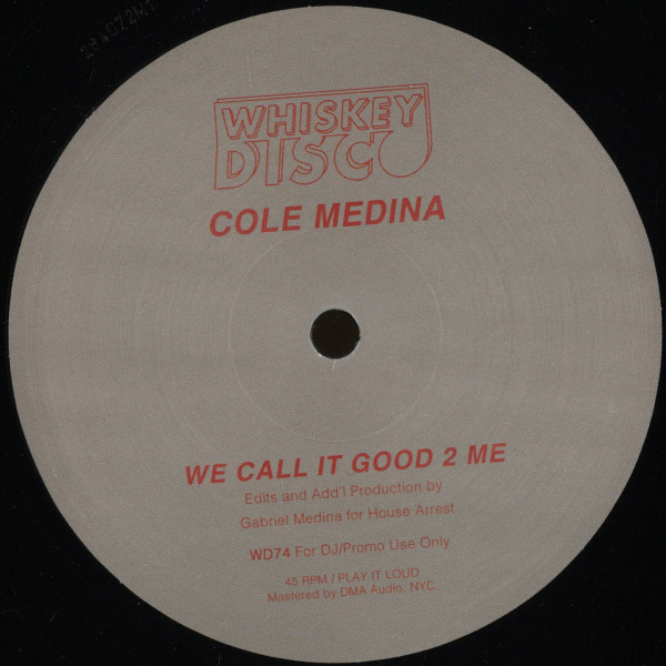 DJ Cole Medina / Love Athletics / Sleazy Mcqueen - We Call It Good 2 Me / All of My Love / BSD (Brian Saves the Day) | Whiskey Disco (WD74)