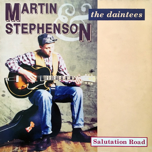 Martin Stephenson & The Daintees - Salutation Road | Kitchenware Records (828198-1)