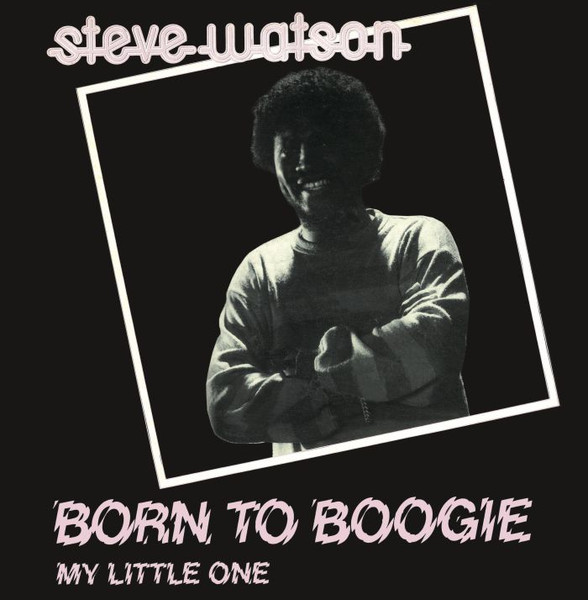 Steve Watson - Born To Boogie / My Little One | S.P.Q.R. (SPQR 1134)