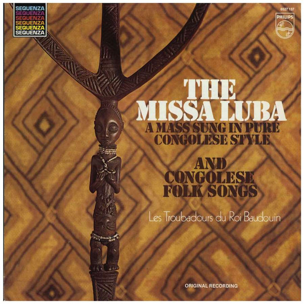 Les Troubadours Du Roi Baudouin - The Missa Luba And Congolese Folksongs | Philips (6527 137)