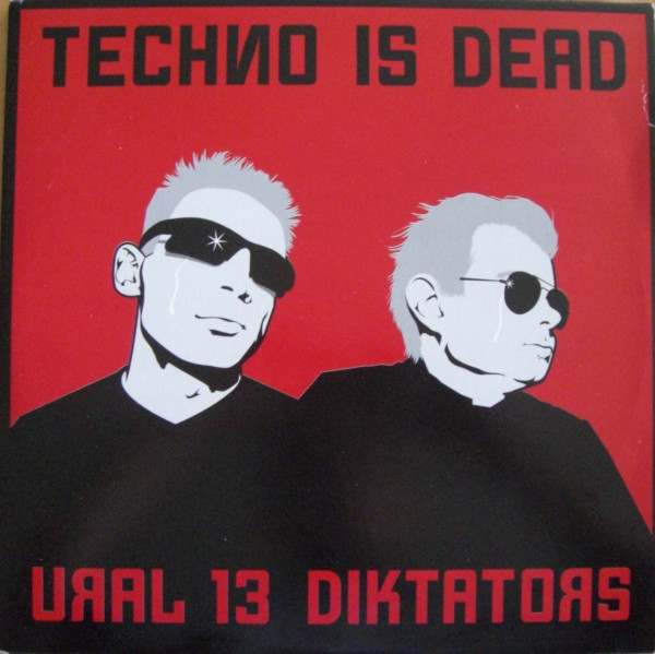 Ural 13 Diktators - Techno Is Dead | Ural 13 Records (U13007) - main