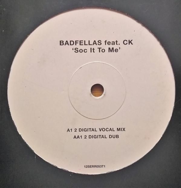 Badfellas Feat. CK - Soc It To Me | Serious Records (12SERR053T1)
