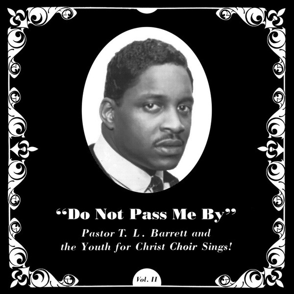 Pastor T. L. Barrett and The Youth For Christ Choir - Do Not Pass Me By Vol. II | Numero Group (NUM-1270) - main