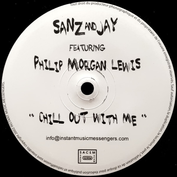 Sanz & Jay Featuring Philip Morgan Lewis - Chill Out With Me | Instant Music Messengers (IMM 001) - main