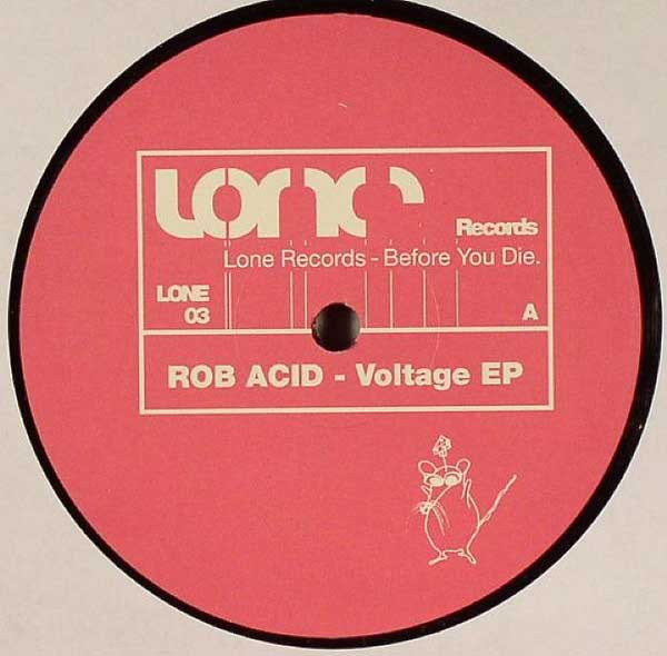 Rob Acid - Voltage EP | Lone Records (LONE 03) Rob Acid - Voltage EP | Lone Records (LONE 03)