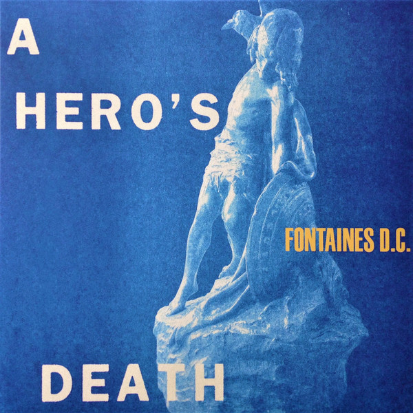 Fontaines D.C. - A Hero's Death | Partisan Records (PTKF2182-1) Fontaines D.C. - A Hero's Death | Partisan Records (PTKF2182-1)