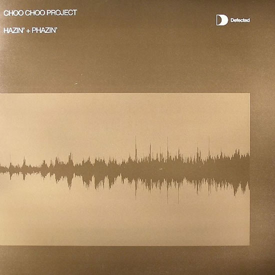 Choo Choo Project - Hazin' + Phazin' | Defected (DFTD010) - main