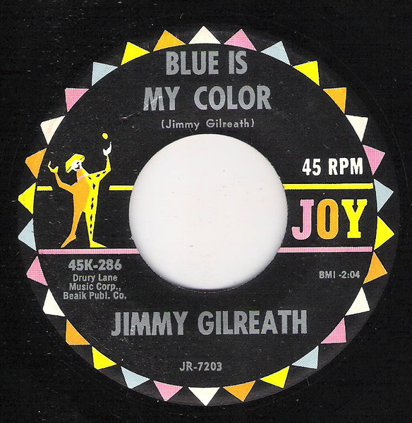 Jimmy Gilreath - Blue Is My Color / Keep Her Out Of Sight | Joy Records (45K-286)