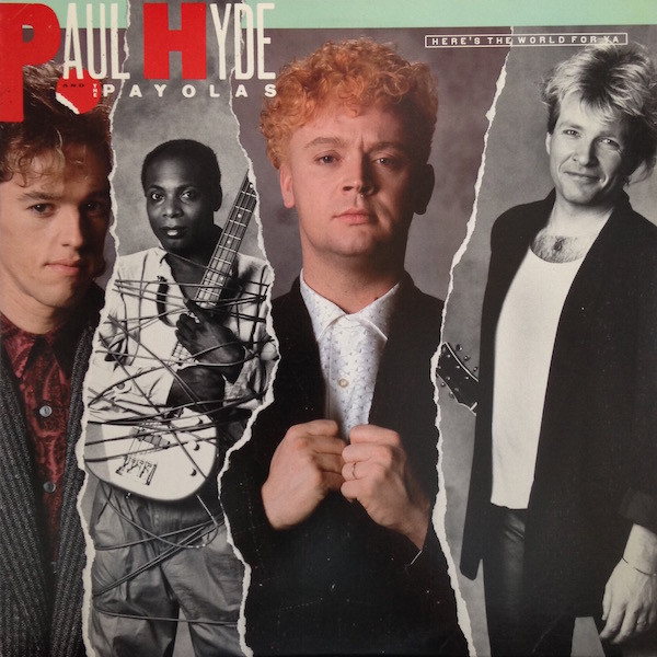 Paul Hyde And Payola$ - Here's The World For Ya | A&M Records (SP 6 5025) - main Paul Hyde And Payola$ - Here's The World For Ya | A&M Records (SP 6 5025) - main