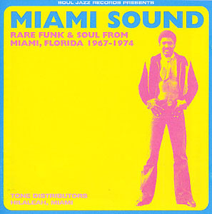 Various - Miami Sound (Rare Funk & Soul From Miami, Florida 1967-1974) | Soul Jazz Records (SJR LP72) Various - Miami Sound (Rare Funk & Soul From Miami, Florida 1967-1974) | Soul Jazz Records (SJR LP72)