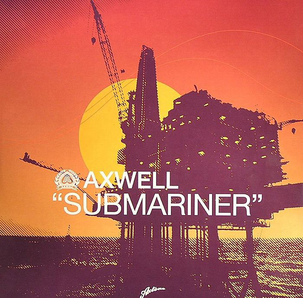 Axwell - Submariner | Axtone Records (AXT001DV)