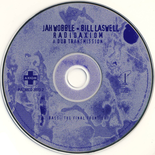 Jah Wobble • Bill Laswell - Radioaxiom – A Dub Transmission (CD) | Palm Pictures (PALMCD 2073-2) - 3 Jah Wobble • Bill Laswell - Radioaxiom – A Dub Transmission (CD) | Palm Pictures (PALMCD 2073-2) - 3